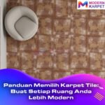 Panduan Memilih Karpet Tile Buat Setiap Ruang Anda Lebih Modern