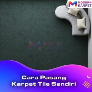 Cara-Pasang-Karpet-Tile-Sendiri-modern-karpet