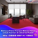 Bahaya Pakai Karpet Bekas Hotel untuk Kantor di Jakarta Pusat