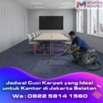 Jadwal Cuci Karpet yang Ideal untuk Kantor di Jakarta Selatan